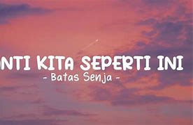 Nanti Kita Seperti Ini